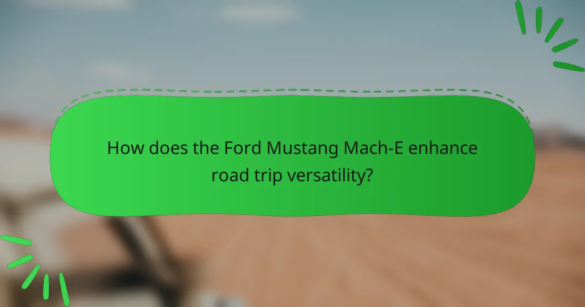How does the Ford Mustang Mach-E enhance road trip versatility?