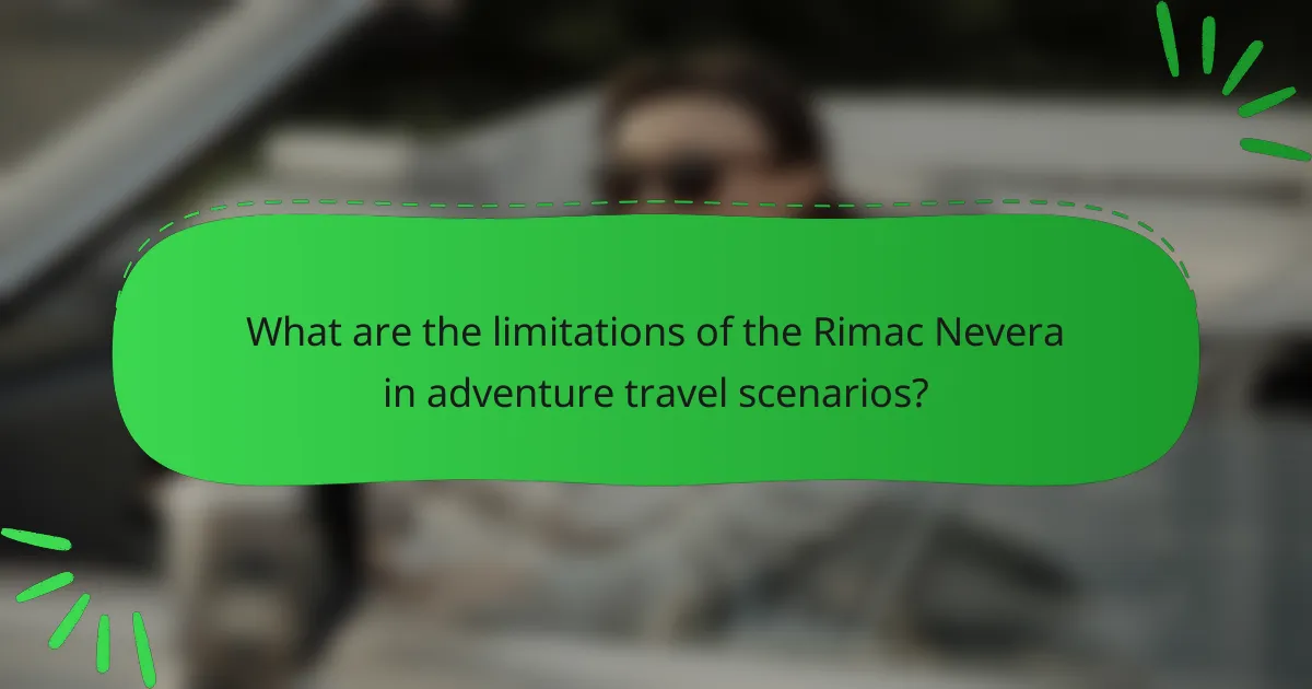 What are the limitations of the Rimac Nevera in adventure travel scenarios?