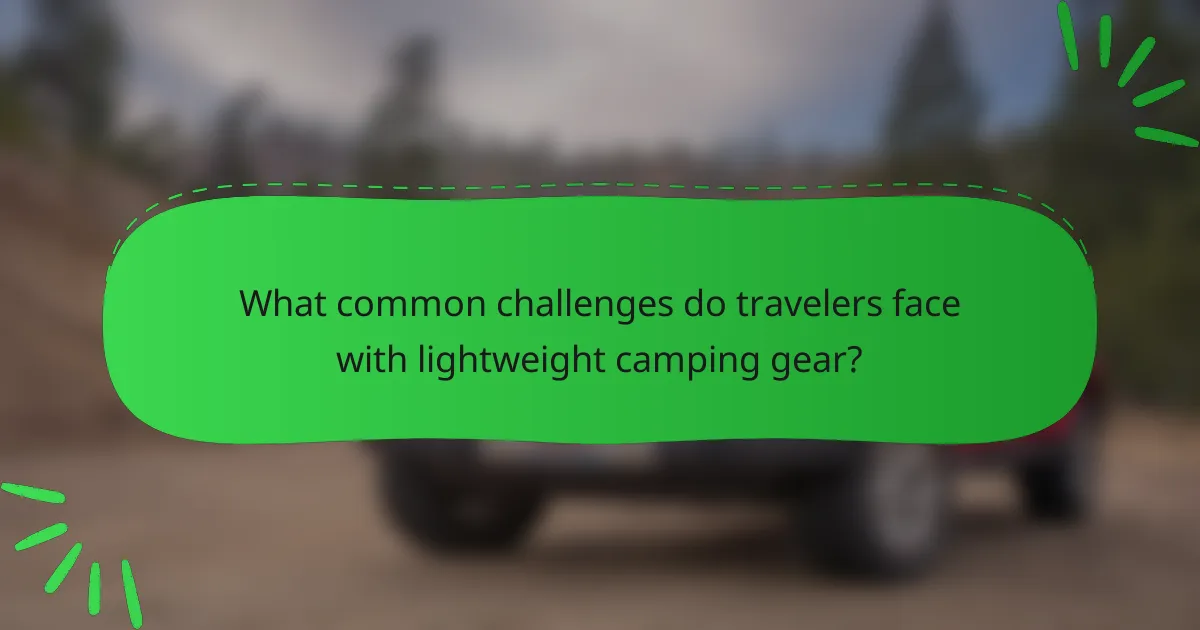 What common challenges do travelers face with lightweight camping gear?