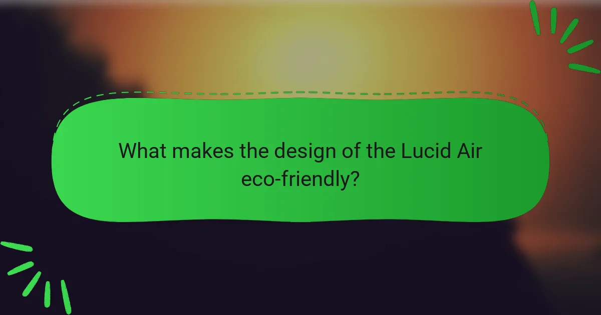 What makes the design of the Lucid Air eco-friendly?