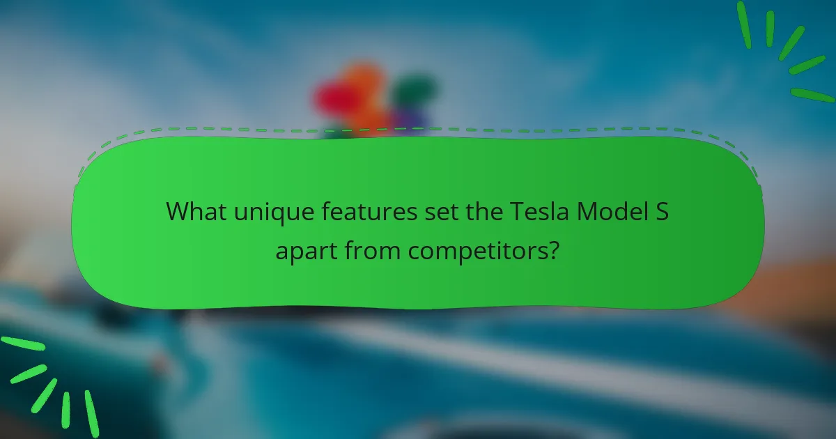 What unique features set the Tesla Model S apart from competitors?